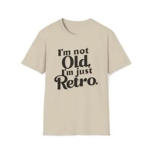 Unisex Soft style T-Shirt ''Im not Old''