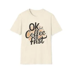 T-Shirt Print ''Coffee First''