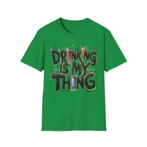 Unisex Soft style T-Shirt ''Drinking is My Thing''