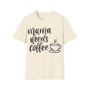 Unisex Soft style T-Shirt ''Mama Needs Coffee''