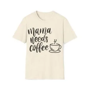 Unisex Soft style T-Shirt ''Mama Needs Coffee''