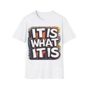 T-Shirt Print ''It is What It is''