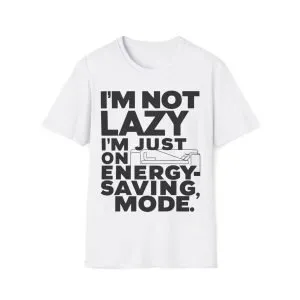 Unisex Soft style T-Shirt ''Im not Lazy''