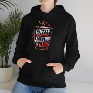 Hooded Sweatshirt ''Adulting is Hard''