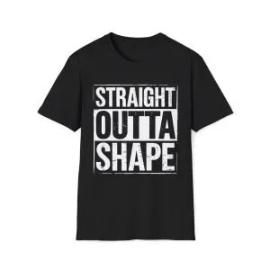 Straight Outta Shape T-Shirt