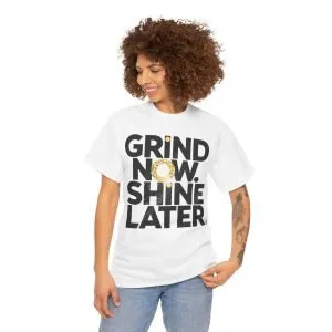 Cool T-Shirt Ladies - Cotton Tee ''Grind Now Shine Later''